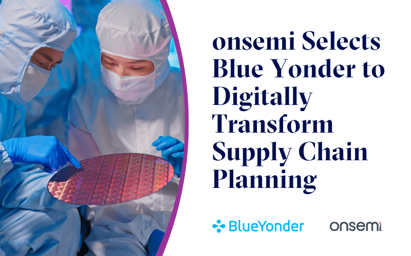 onsemi Selects Blue Yonder to Digitally Transform Supply Chain Planning
