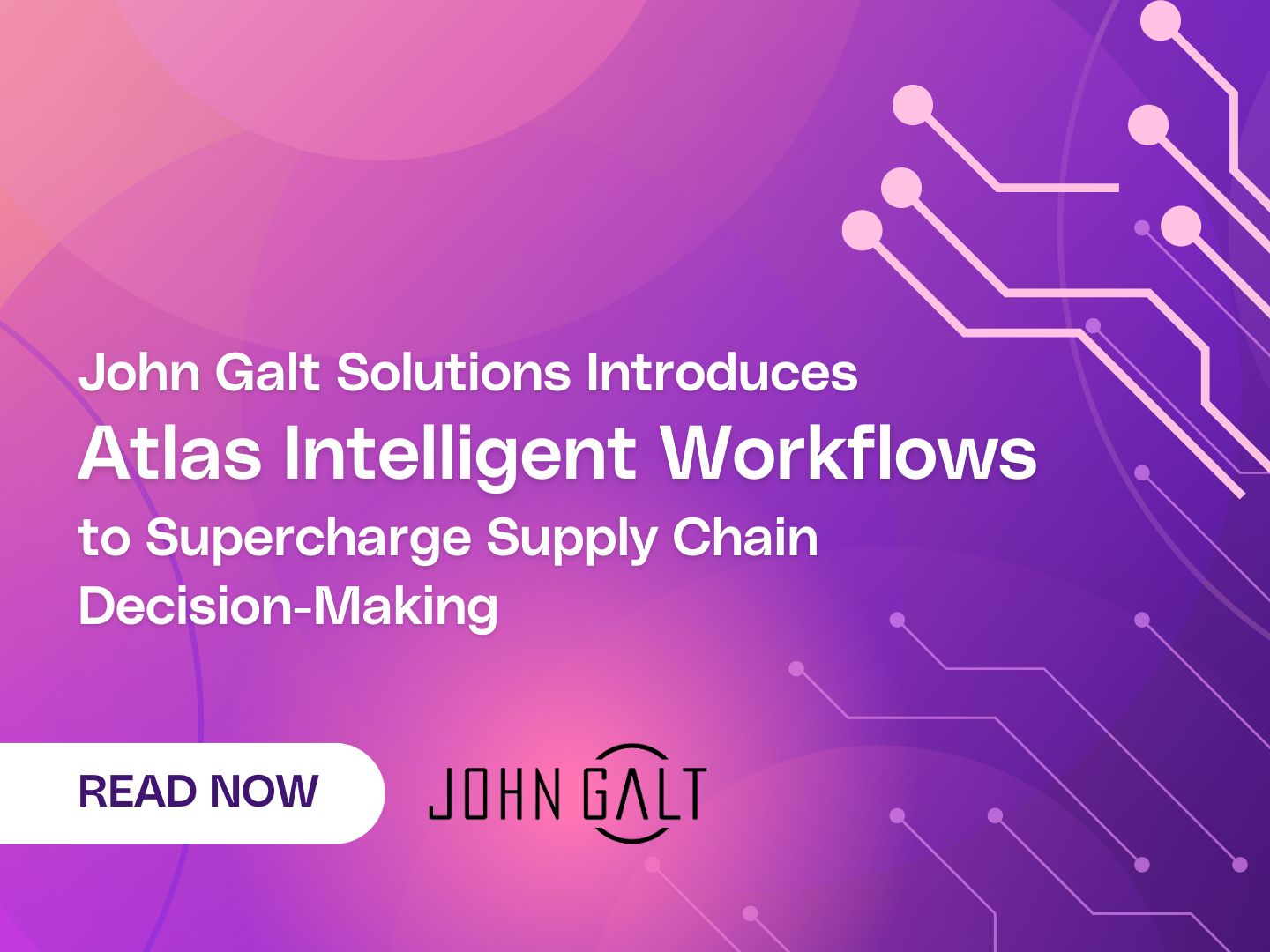 John Galt Solutions Introduces Atlas Intelligent Workflows to Supercharge Supply Chain Decision-Making