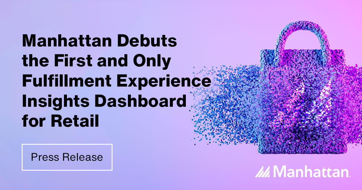 Manhattan Debuts the First and Only Fulfillment Experience Insights Dashboard for Retail