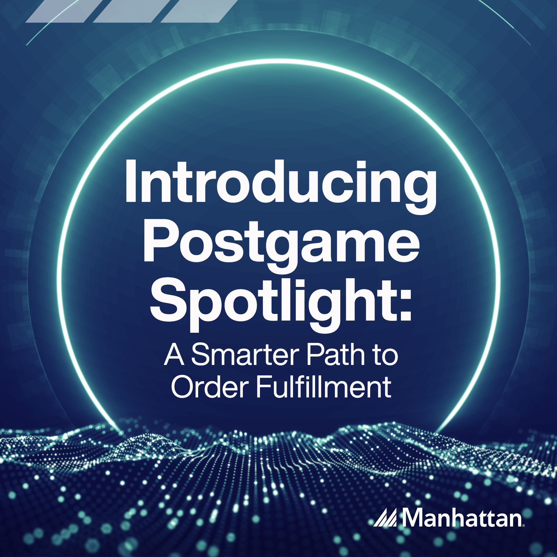 Manhattan Debuts Postgame Spotlight, a Rich Analytics Tool to Optimize Fulfillment Performance